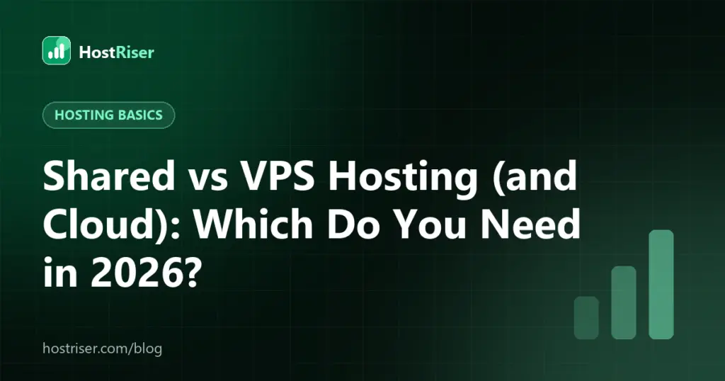 Shared vs VPS Hosting (and Cloud): Which Do You Need in 2026?